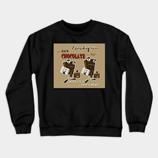 Chocolate - Monday is dark chocolate day Crewneck Sweatshirt